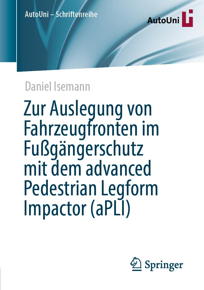 Zur Auslegung von Fahrzeugfronten im Fußgängerschutz mit dem advanced Pedestrian Legform Impactor (aPLI)