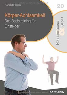 Körper-Achtsamkeit: Das Basistraining für Einsteiger (Reihe Körperbildung & Sport)