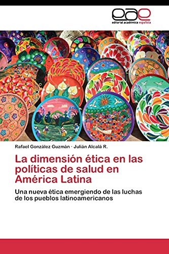 La dimensión ética en las políticas de salud en América Latina: Una nueva ética emergiendo de las luchas de los pueblos latinoamericanos