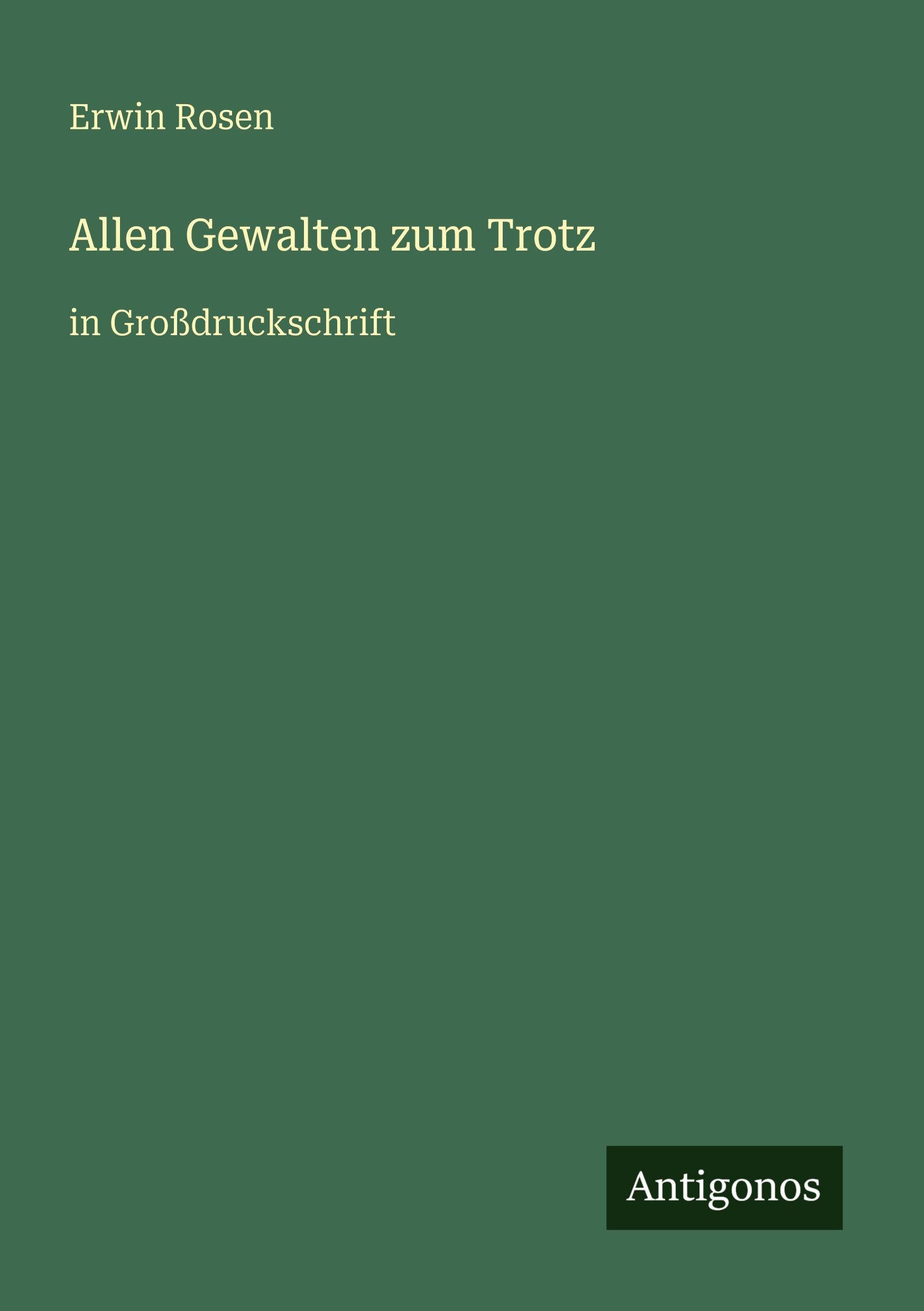 Allen Gewalten zum Trotz: in Großdruckschrift