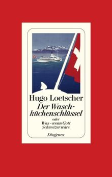 Der Waschküchenschlüssel oder Was - wenn Gott Schweizer wäre