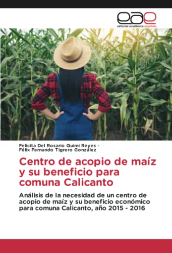 Centro de acopio de maíz y su beneficio para comuna Calicanto: Análisis de la necesidad de un centro de acopio de maíz y su beneficio económico para comuna Calicanto, año 2015 - 2016