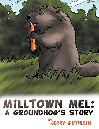 Milltown Mel: a Groundhog's Story