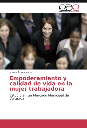 Empoderamiento y calidad de vida en la mujer trabajadora: Estudio en un Mercado Municipal de Veracruz
