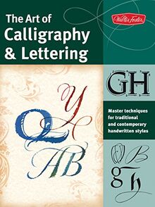 Art of Calligraphy & Lettering: Master techniques for traditional and contemporary handwritten fonts (Collector's Series)