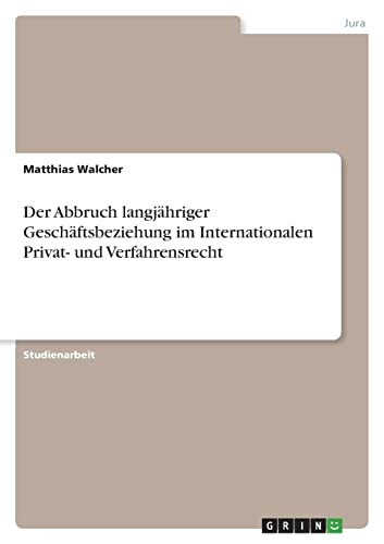 Der Abbruch langjähriger Geschäftsbeziehung im Internationalen Privat- und Verfahrensrecht