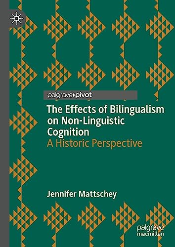 The Effects of Bilingualism on Non-Linguistic Cognition: A Historic Perspective