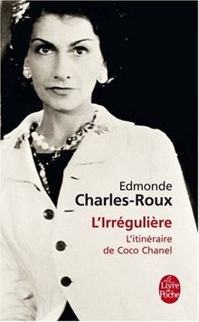 L'irrégulière : l'itinéraire de Coco Chanel