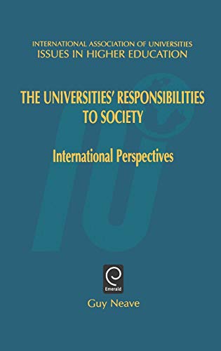 The Universities' Responsibilities to Society: International Perspectives (Issues in Higher Education, Band 14)