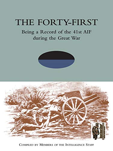 The Forty-First: Being a Record of the 41st AIF during the Great War