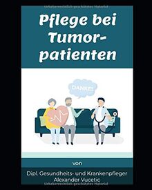 Pflege bei Tumorpatienten: Wie sie als Angehöriger Ihren Liebsten unterstützen-Informationen und Hilfestellungen für Angehörige von Krebspatienten