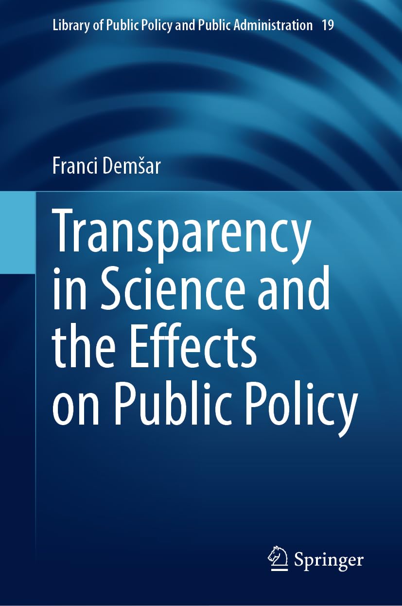 Transparency in Science and the Effects on Public Policy (Library of Public Policy and Public Administration, 19, Band 19)