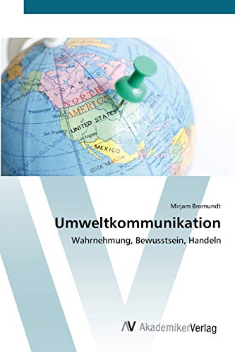 Umweltkommunikation: Wahrnehmung, Bewusstsein, Handeln