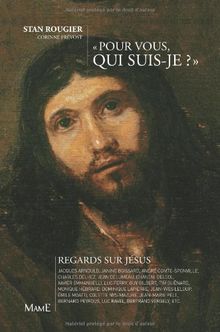 Pour vous, qui suis-je ? : regards sur Jésus