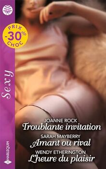 Troublante invitation. Amant ou rival. L'heure du plaisir