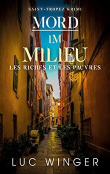 Mord im Milieu: Les riches et les pauvres (Saint-Tropez Krimi, Band 13)