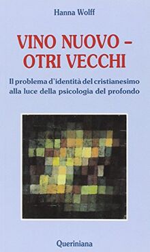 Vino nuovo, otri vecchi. Il problema d'identità del cristianesimo alla luce della psicologia del profondo (Nuovi saggi Queriniana)