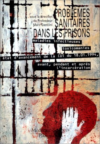 Problèmes Sanitaires Dans Les Prisons - Maladies Infectieuses, Toxicomanies, état D'avancement De La Loi Du 18.01.1994, Avant, Pendant Et A