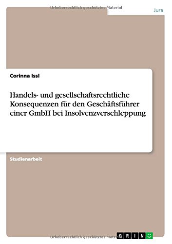 Handels- und gesellschaftsrechtliche Konsequenzen für den Geschäftsführer einer GmbH bei Insolvenzverschleppung