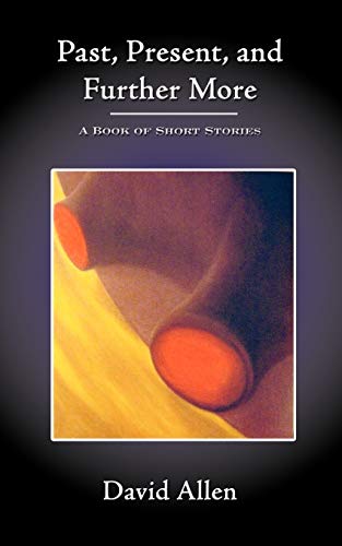 Past, Present, and Further More: A Book of Short Stories