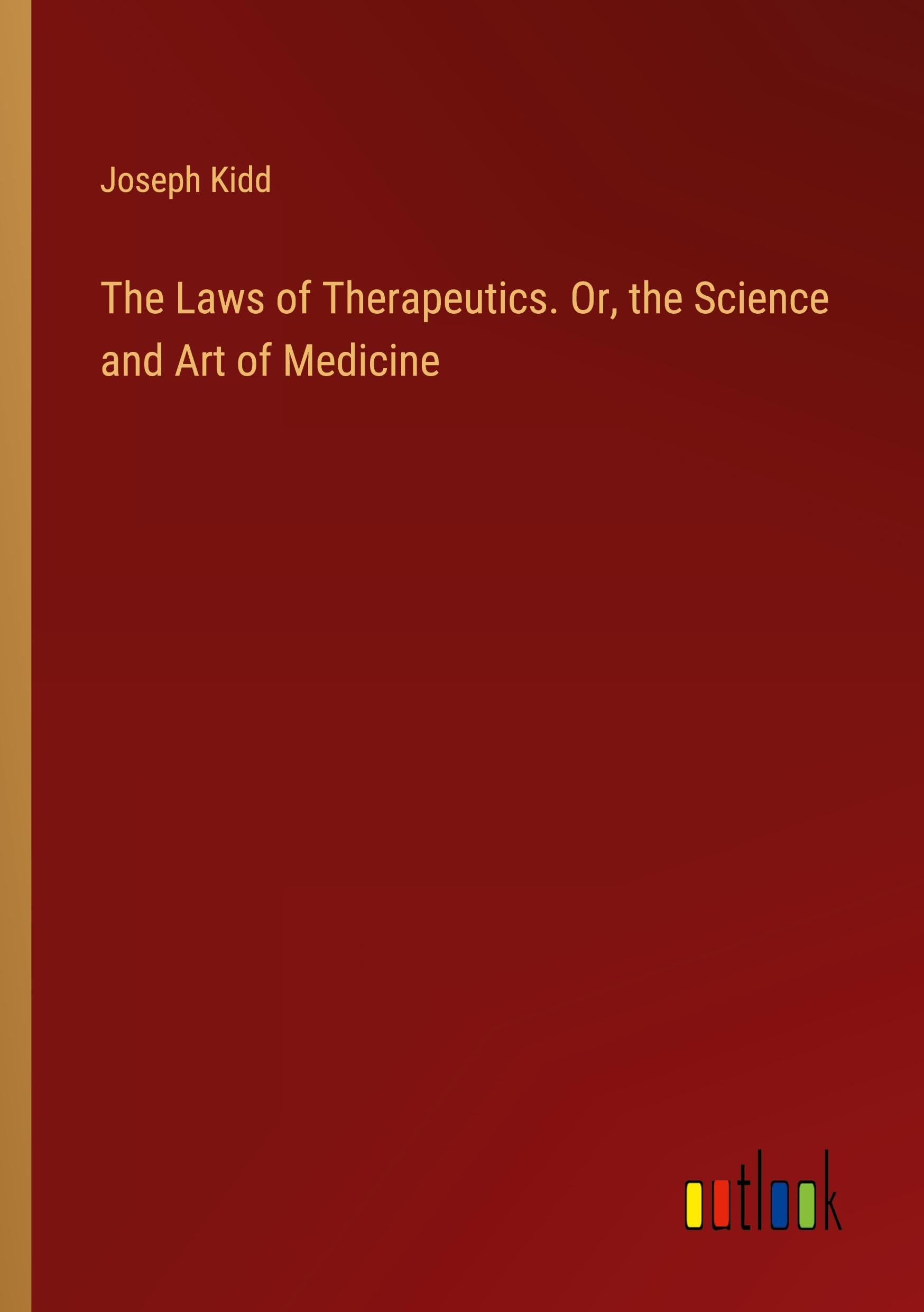 The Laws of Therapeutics. Or, the Science and Art of Medicine