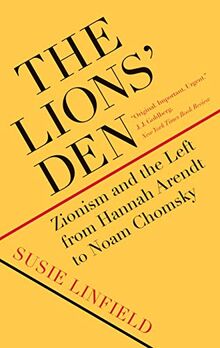 Lions' Den: Zionism and the Left from Hannah Arendt to Noam Chomsky