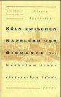 Köln zwischen Napoleon und Bismarck