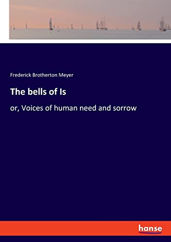 The bells of Is: or, Voices of human need and sorrow