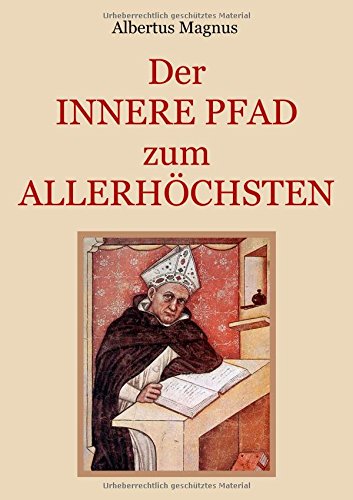 Der innere Pfad zum Allerhöchsten: Ein spiritueller Wegweiser zur vollkommenen Seelenruhe in Gott (Schätze der christlichen Literatur)