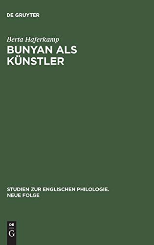 Bunyan als Künstler: Stilkritische Studien zu seinem Hauptwerk The pilgrim's progress (Studien zur englischen Philologie. Neue Folge, 4, Band 4)