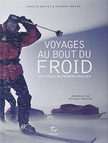 Voyages au bout du froid : les 8 pôles de Frederik Paulsen