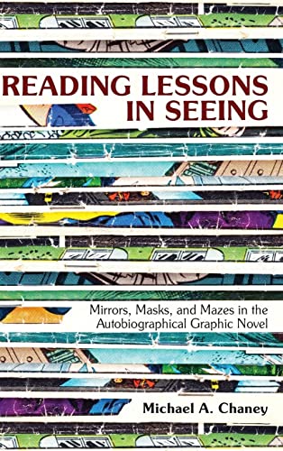 Reading Lessons in Seeing: Mirrors, Masks, and Mazes in the Autobiographical Graphic Novel