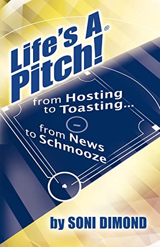 Life's a Pitch!: From Hosting to Toasting...From News to Schmooze