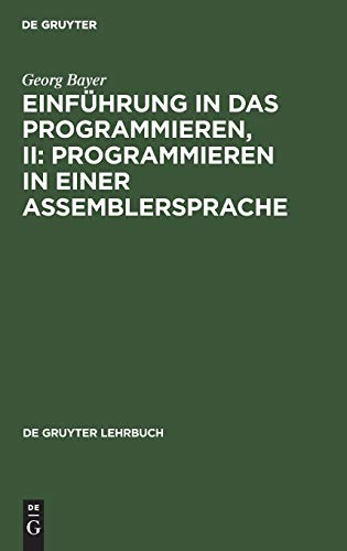 Einführung in das Programmieren, II: Programmieren in einer Assemblersprache (De Gruyter Lehrbuch)
