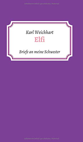 Elfi: Briefe an meine Schwester
