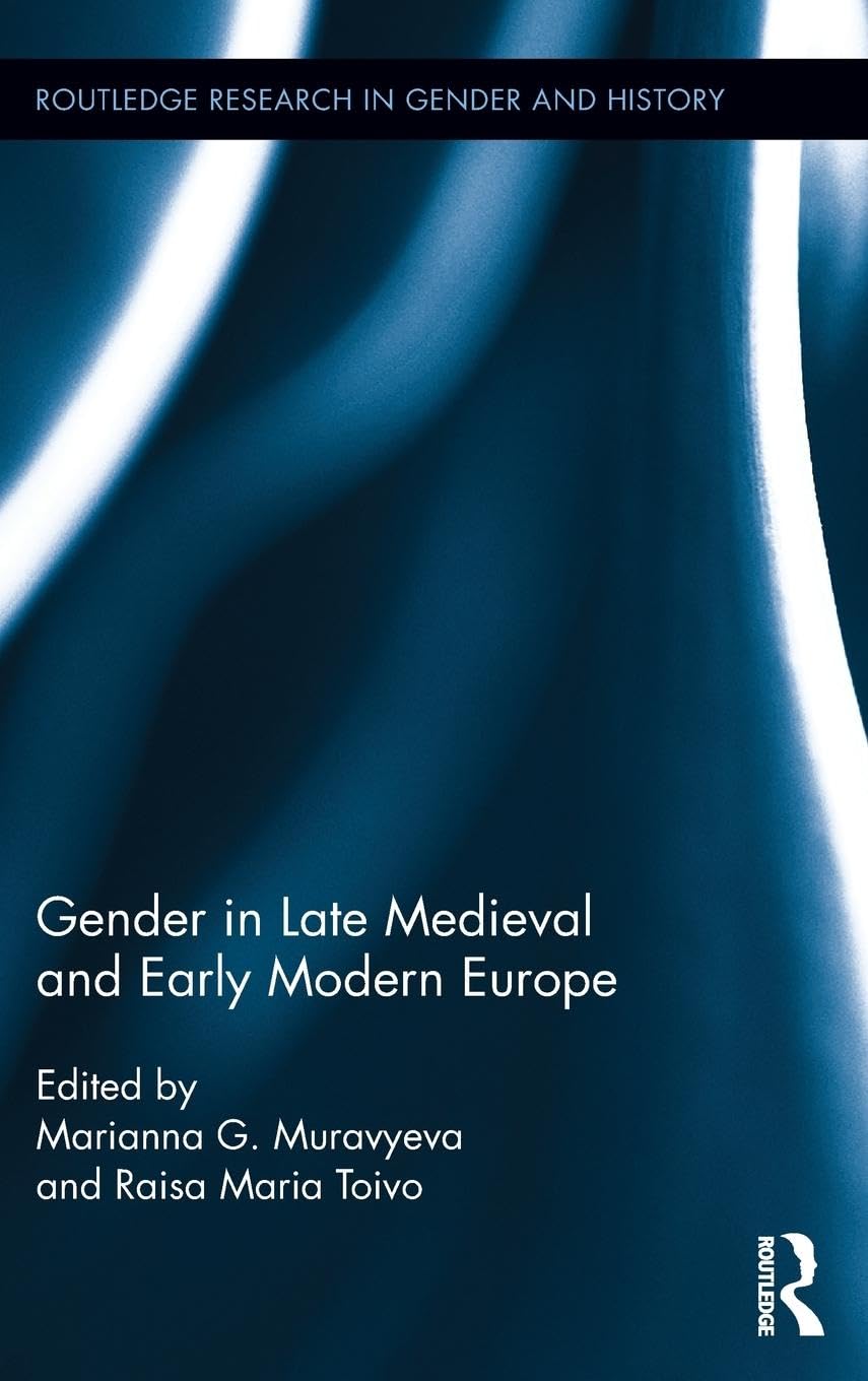 Gender in Late Medieval and Early Modern Europe (Routledge Research in Gender and History, 14, Band 14)
