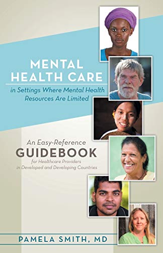 Mental Health Care in Settings Where Mental Health Resources are Limited: An Easy-Reference Guidebook for Healthcare Providers in Developed and Developing Countries
