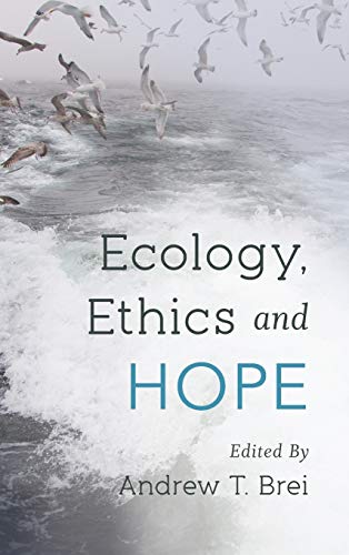 Ecology, Ethics and Hope