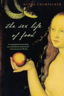 The Sex Life of Food: When Body and Soul Meet to Eat