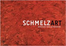 SCHMELZART: Werdegang eines Autodidakten
