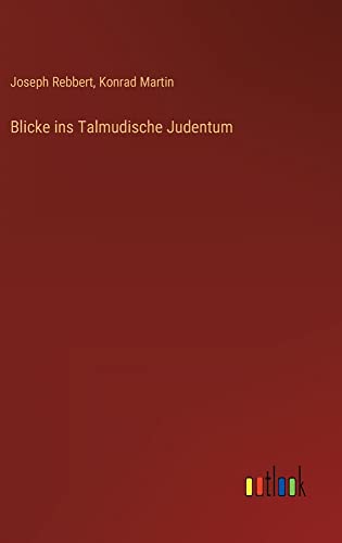 Blicke ins Talmudische Judentum