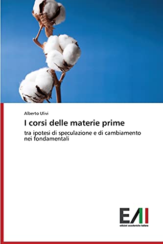 I corsi delle materie prime: tra ipotesi di speculazione e di cambiamento nei fondamentali