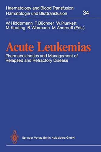 Acute Leukemias: Pharmacokinetics And Management Of Relapsed And Refractory Disease (Haematology and Blood Transfusion Hämatologie und Bluttransfusion, 34, Band 34)