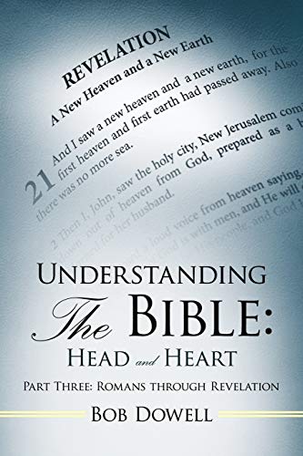 Understanding the Bible: Head and Heart: Part Three: Romans Through Revelation