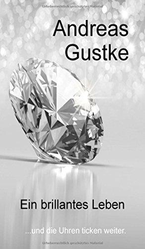 Ein brillantes Leben: .und die Uhren ticken weiter.