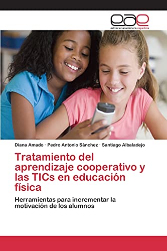 Tratamiento del aprendizaje cooperativo y las TICs en educación física: Herramientas para incrementar la motivación de los alumnos
