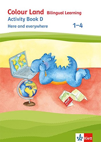 Colour Land - Bilingual Learning / Ausgabe 2017: Colour Land - Bilingual Learning / Activity Book D - Here and everywhere 1-4: Ausgabe 2017