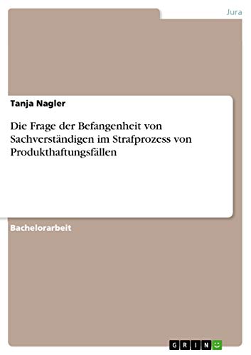 Die Frage der Befangenheit von Sachverständigen im Strafprozess von Produkthaftungsfällen