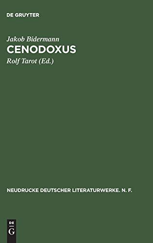 Cenodoxus: Abdruck nach den Ludi theatrales (1666) mit den Lesarten der Kelheimer und Pollinger Handschrift (Neudrucke deutscher Literaturwerke. N. F., 6, Band 6)