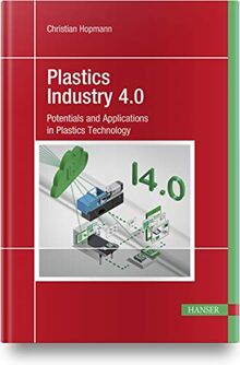 Plastics Industry 4.0: Potentials and Applications in Plastics Technology